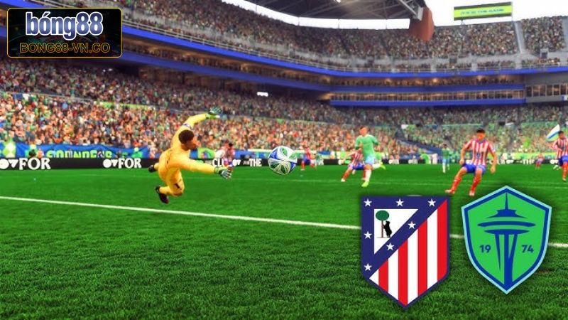 Bong88 soi kèo trận cầu Atletico Madrid - Seattle Sounders